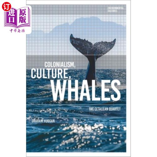 海外直订Colonialism, Culture, Whales: The Cetacean Quartet 殖民主义，文化，鲸鱼:鲸类动物四重奏