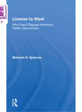 海外直订医药图书License to Steal: How Fraud Bleeds America's Health Care System, Updated Edition 《盗窃许可证：欺诈