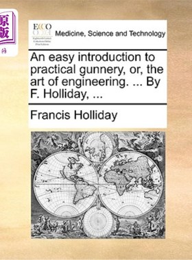 海外直订医药图书An Easy Introduction to Practical Gunnery, Or, the Art of Engineering. ... by F. 简单介绍实用射击，