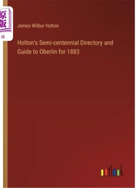 海外直订Holton's Semi-centennial Directory and Guide to Oberlin for 1883 霍尔顿的半百年目录和指南奥柏林1883年