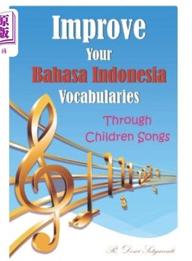 海外直订Improve Your Bahasa Indonesia Vocabularies Through Children Songs 通过儿童歌曲提高您的印尼语词汇