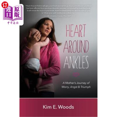 海外直订Heart Around Ankles: A Mother's Journey of Worry, Angst & Triumph 心围着脚踝:母亲的烦恼、焦虑和胜利之旅