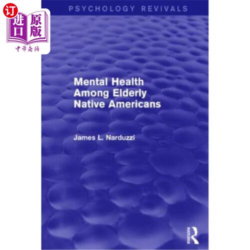 海外直订Mental Health Among Elderly Native Americans (Psychology Revivals) 美国土著老年人的心理健康状况(心理学复兴)