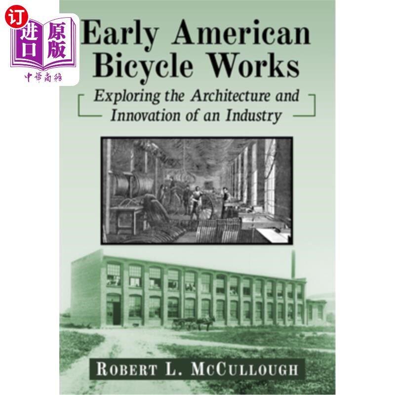 海外直订Early American Bicycle Works: Exploring the Architecture and Innovation of an In 早期美国自行车产业：一个产