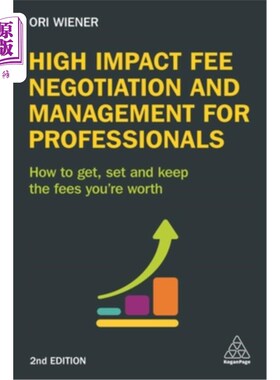 海外直订High Impact Fee Negotiation and Management for Professionals: How to Get, Set, a 专业人士高影响的费用谈判和