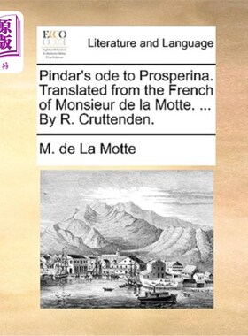 海外直订Pindar's Ode to Prosperina. Translated from the French of Monsieur de la Motte.  品达的《普洛斯彼丽娜颂》。