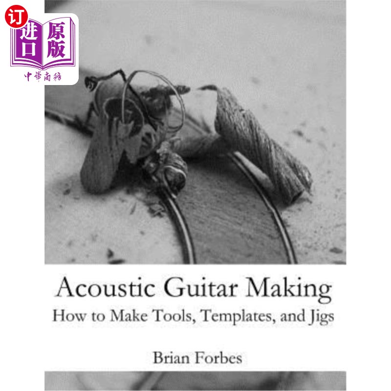 海外直订Acoustic Guitar Making: How to make Tools, Templates, and Jigs 原声吉他制作：如何制作工具、模板和夹具