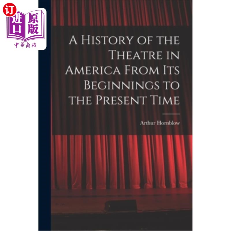 海外直订A History of the Theatre in America From Its Beginnings to the Present Time 美国戏剧从开始到现在的历史