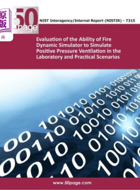 海外直订Evaluation of the Ability of Fire Dynamic Simulator to Simulate Positive Pressur 火灾动态模拟试验室模拟正压