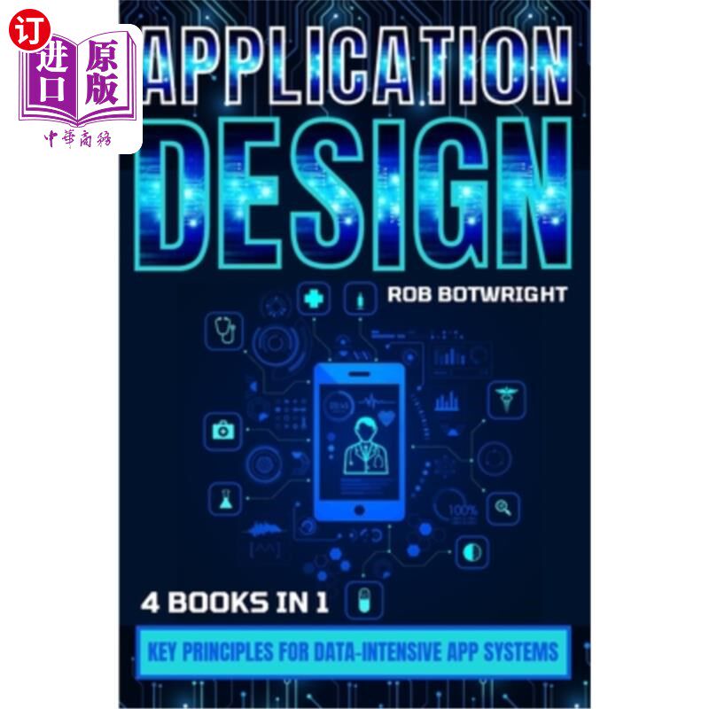 海外直订Application Design: Key Principles For Data-Intensive App Systems 应用设计：数据密集型应用系统的关键原则