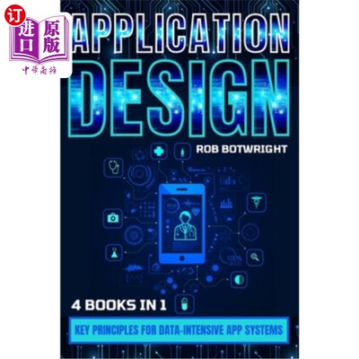 海外直订Application Design: Key Principles For Data-Intensive App Systems 应用设计：数据密集型应用系统的关键原则