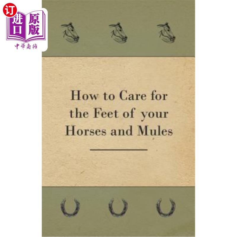 海外直订How to Care for the Feet of your Horses and Mules 如何照顾你的马和骡子的脚
