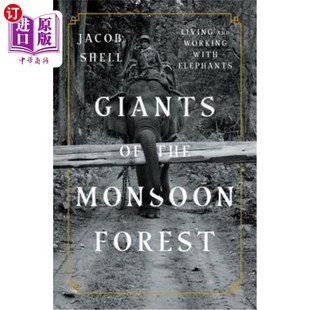 海外直订Giants of the Monsoon Forest: Living and Working with Elephants 季风森林的巨人：与大象一起生活和工作