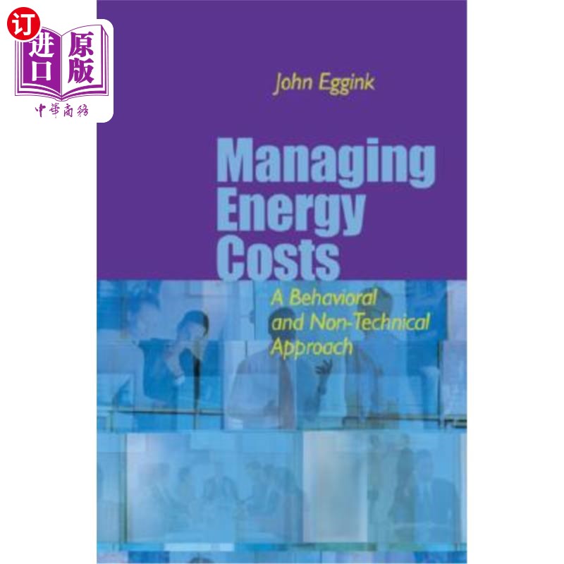 海外直订Managing Energy Costs: A Behavioral and Non-Technical Approach管理能源成本:行为和非技术方法