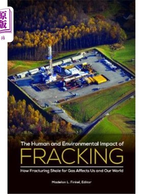 海外直订The Human and Environmental Impact of Fracking: How Fracturing Shale for Gas Aff 《水力压裂对人类和环境的影