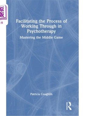 海外直订医药图书Facilitating the Process of Working Through in Psychotherapy: Mastering the Midd 促进心理治疗的工作
