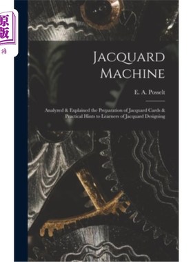 海外直订Jacquard Machine; Analyzed & Explained the Preparation of Jacquard Cards & Pract 提花机;分析讲解了提花卡的