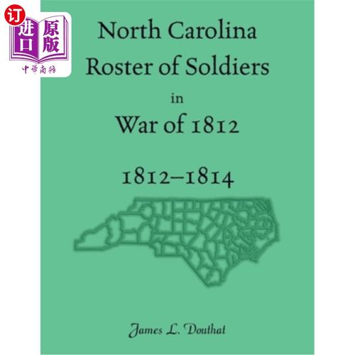 海外直订North Carolina Roster of Soldiers in War of 1812, 1812-1814 北卡罗莱纳1812年战争士兵名册，1812-1814年
