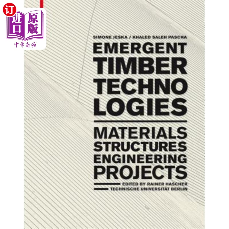 海外直订Emergent Timber Technologies: Materials, Structures, Engineering, Projects 新兴木材技术:材料、结构、工程、