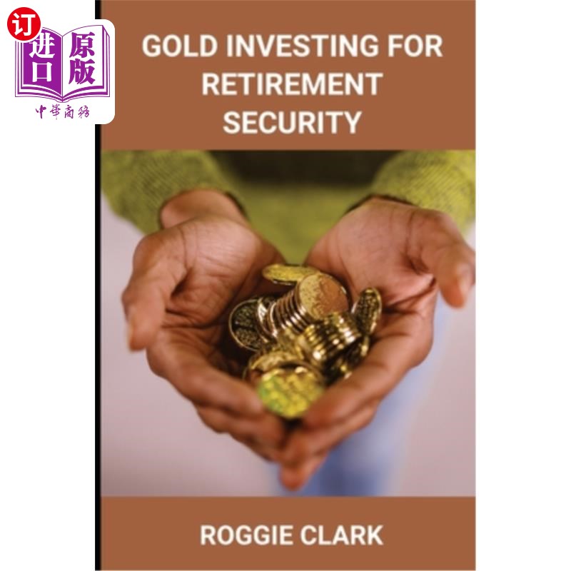 海外直订Gold Investing for Retirement Security: Seniors Learn Safe Gold Precious Metal I 黄金投资退休保障:老年人学