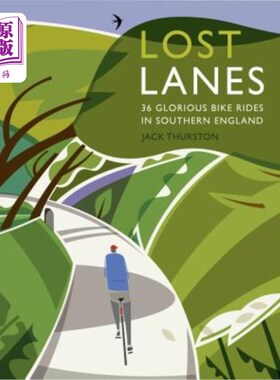 海外直订Lost Lanes Southern England: 36 Glorious Bike Rides in Southern England 英格兰南部迷失的车道:英格兰南部36次