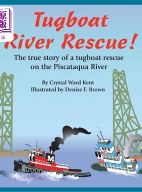 海外直订Tugboat River Rescue!: The true story of a tugboat rescue on the Piscataqua Rive 拖船河救援!:皮斯卡塔夸河上
