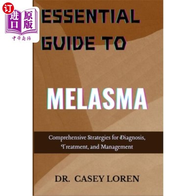 海外直订医药图书Essential Guide to Melasma: Comprehensive Strategies for Diagnosis, Treatment, a 黄褐斑基本指南：诊