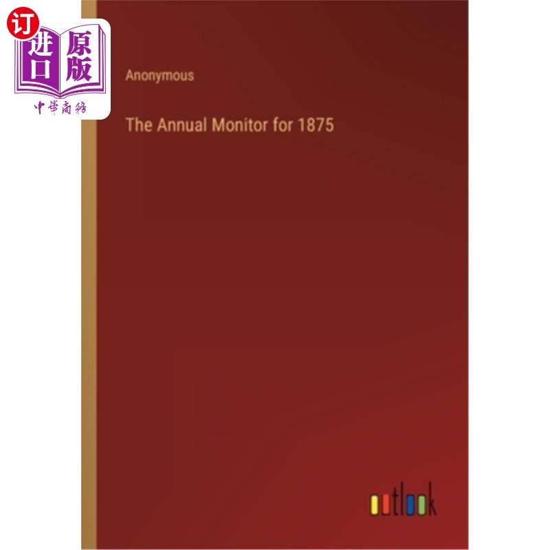 海外直订The Annual Monitor for 1875 1875年的年度监测 书籍/杂志/报纸 文学小说类原版书 原图主图