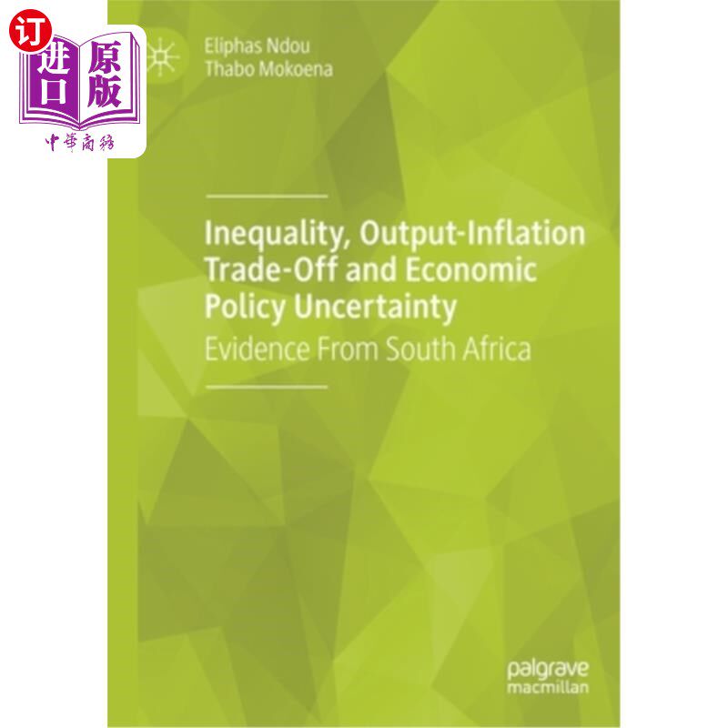 海外直订Inequality, Output-Inflation Trade-Off and Economic Policy Uncertainty: Evidence 不平等、产出-通胀权衡与经