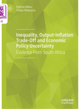 海外直订Inequality, Output-Inflation Trade-Off and Economic Policy Uncertainty: Evidence 不平等、产出-通胀权衡与经