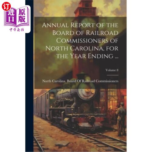 海外直订Annual Report of the Board of Railroad Commissioners of North Carolina, for the  北卡罗莱纳铁路委员会年度报