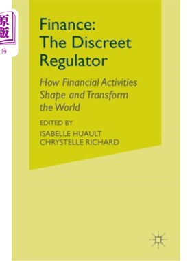 海外直订Finance: The Discreet Regulator: How Financial Activities Shape and Transform th 《金融:谨慎的监管者:金融活
