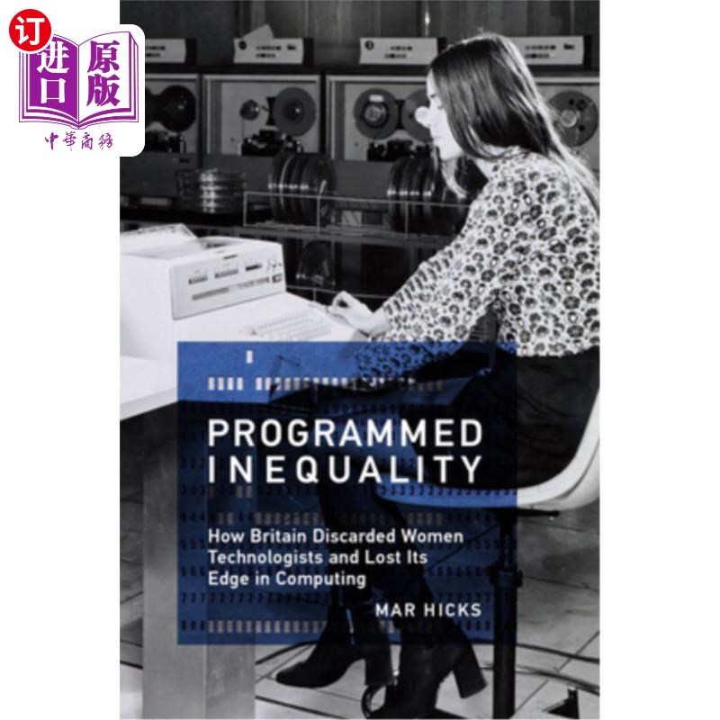海外直订Programmed Inequality: How Britain Discarded Women Technologists and Lost Its Ed 程序化的不平等:英国如何抛
