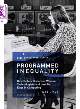 海外直订Programmed Inequality: How Britain Discarded Women Technologists and Lost Its Ed 程序化的不平等:英国如何抛
