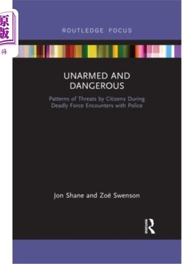 海外直订Unarmed and Dangerous: Patterns of Threats by Citizens During Deadly Force Encou