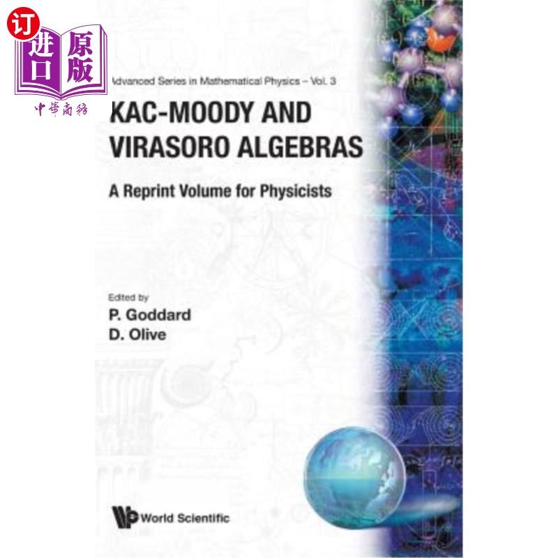 海外直订Kac-Moody and Virasoro Algebras: A Reprint Volume for Physicists Kac-Moody与Virasoro代数：物理学家再版