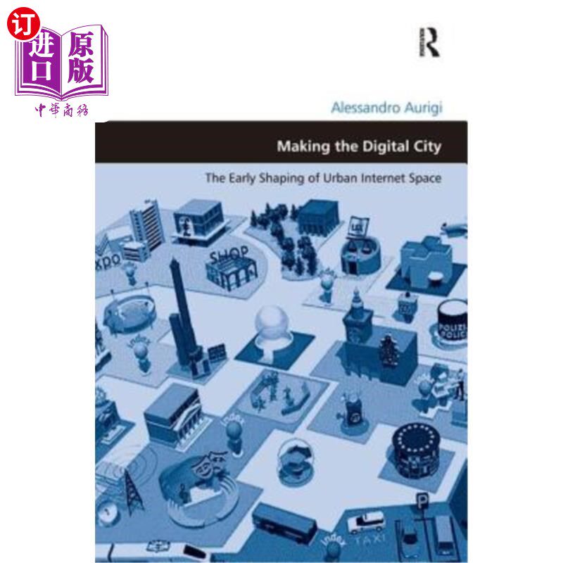 海外直订Making the Digital City: The Early Shaping of Urban Internet Space 打造数字城市：城市互联网空间的早期塑造
