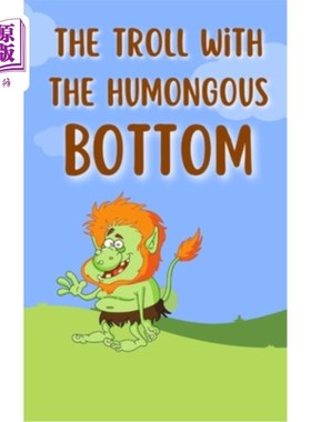 海外直订The Troll With The Humongous Bottom 底部巨大的巨魔