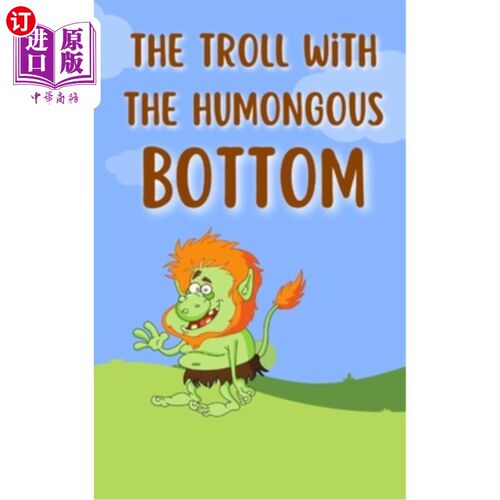 海外直订The Troll With The Humongous Bottom 底部巨大的巨魔