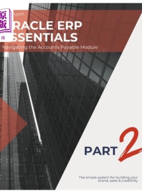海外直订Oracle ERP Essentials Part 2: Navigating the Accounts Payable Module: Part 2: Na Oracle ERP