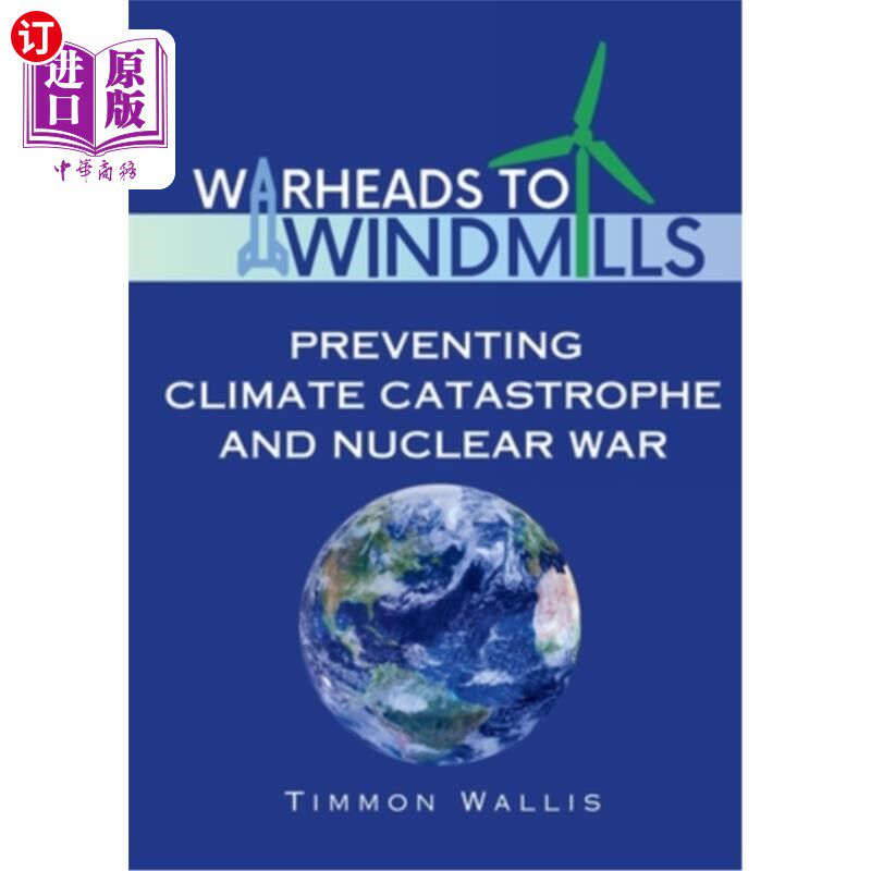 海外直订Warheads to Windmills: Preventing Climate Catastrophe and Nuclear War 从弹头到风车：防止气候灾难和核战争