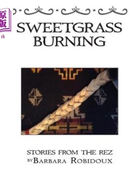 海外直订Sweetgrass Burning: Stories From The Rez 燃烧的香草:来自保留区的故事