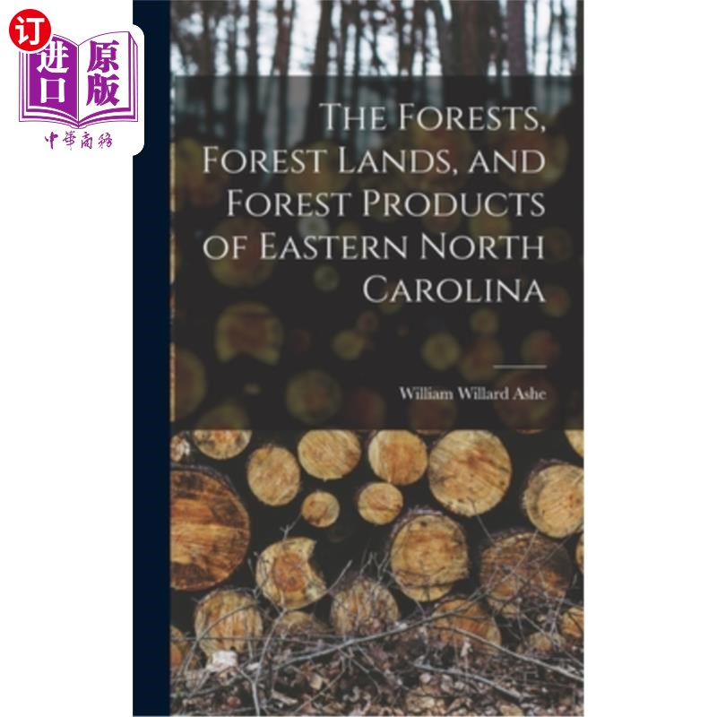 海外直订The Forests, Forest Lands, and Forest Products of Eastern North Carolina 北卡罗莱纳东部的森林、林地和森林产