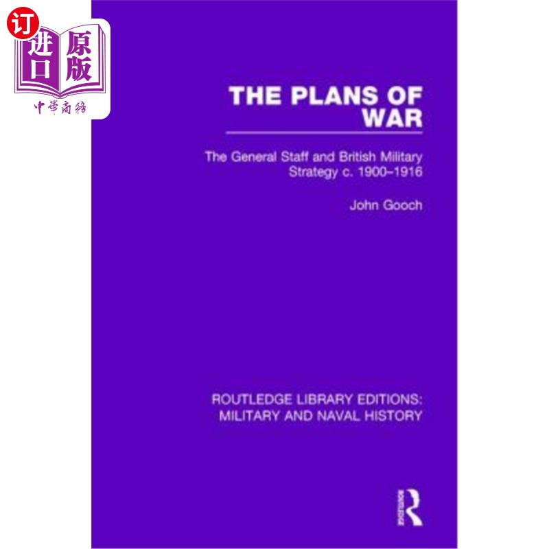 海外直订The Plans of War: The General Staff and British Military Strategy c. 1900-1916 战争计划:总参谋部与英国军事