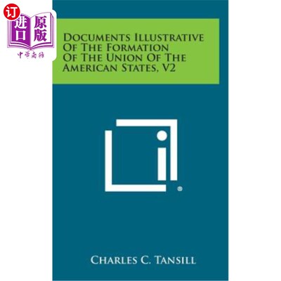 海外直订Documents Illustrative of the Formation of the Union of the American States, V2 说明美国联邦成立的文件，第2