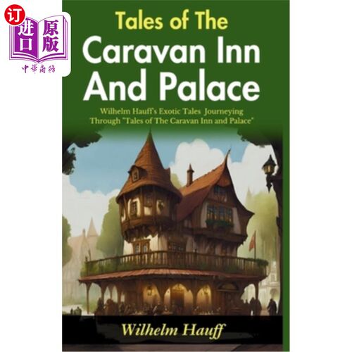 海外直订Tales of The Caravan Inn and Palace: Wilhelm Hauff's Exotic Tales: Journeying th 旅社与宫殿的故事：威廉·豪