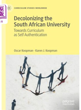 海外直订Decolonizing the South African University: Towards Curriculum as Self Authentica 南非大学的非殖民化:课程的