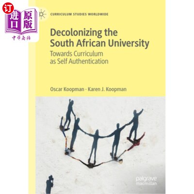 海外直订Decolonizing the South African University: Towards Curriculum as Self Authentica 南非大学的非殖民化:课程的