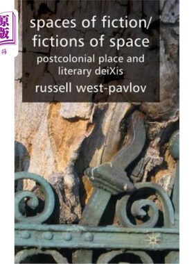 海外直订Spaces of Fiction / Fictions of Space: Postcolonial Place and Literary DeiXis 小说空间/小说空间：后殖民地与