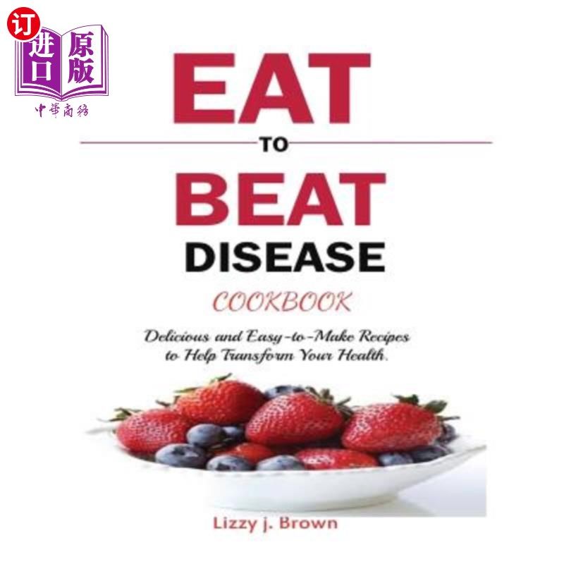海外直订医药图书Eat to Beat Disease Cookbook: Discover an Opportunity to Take Charge of Your Liv 饮食战胜疾病食谱：